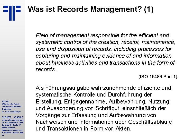 Was ist Records Management? (1) Field of management responsible for the efficient and systematic