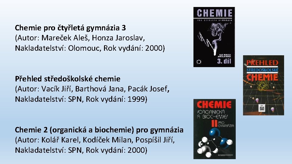 Chemie pro čtyřletá gymnázia 3 (Autor: Mareček Aleš, Honza Jaroslav, Nakladatelství: Olomouc, Rok vydání: