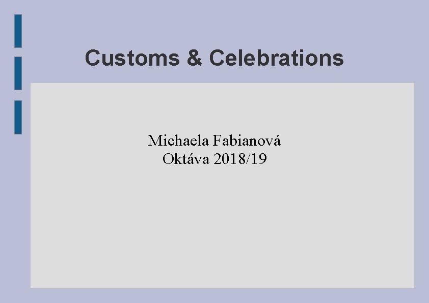 Customs & Celebrations Michaela Fabianová Oktáva 2018/19 