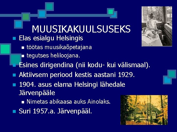 MUUSIKAKUULSUSEKS n Elas esialgu Helsingis n n n Esines dirigendina (nii kodu- kui välismaal). MUUSIKAKUULSUSEKS n Elas esialgu Helsingis n n n Esines dirigendina (nii kodu- kui välismaal).