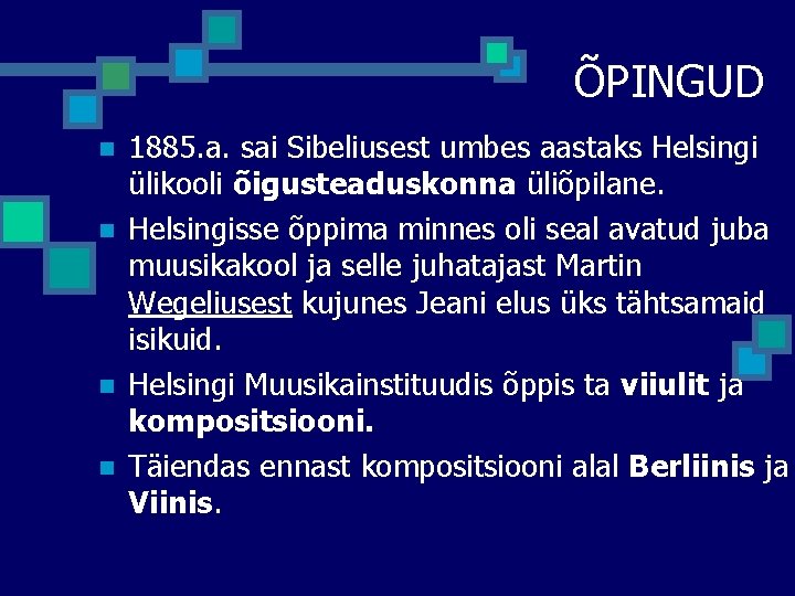 ÕPINGUD n n 1885. a. sai Sibeliusest umbes aastaks Helsingi ülikooli õigusteaduskonna üliõpilane. Helsingisse ÕPINGUD n n 1885. a. sai Sibeliusest umbes aastaks Helsingi ülikooli õigusteaduskonna üliõpilane. Helsingisse