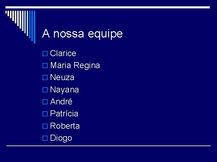 A nossa equipe o Clarice o Maria Regina o Neuza o Nayana o André