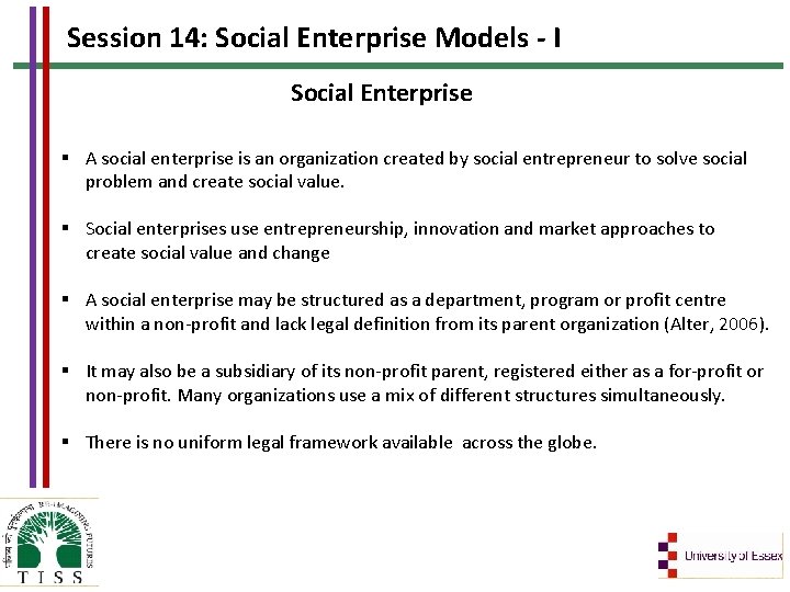 Session 14: Social Enterprise Models - I Social Enterprise § A social enterprise is