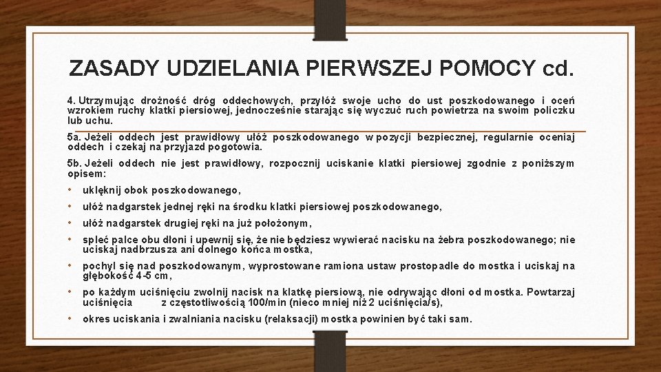 ZASADY UDZIELANIA PIERWSZEJ POMOCY cd. 4. Utrzymując drożność dróg oddechowych, przyłóż swoje ucho do