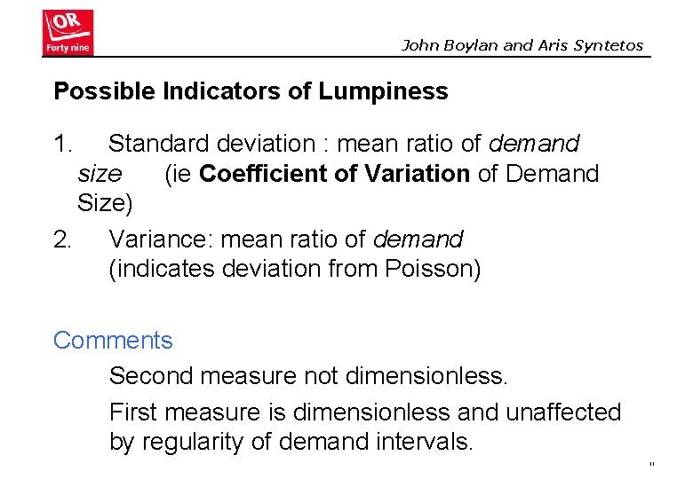 John Boylan and Aris Syntetos Possible Indicators of Lumpiness 1. Standard deviation : mean