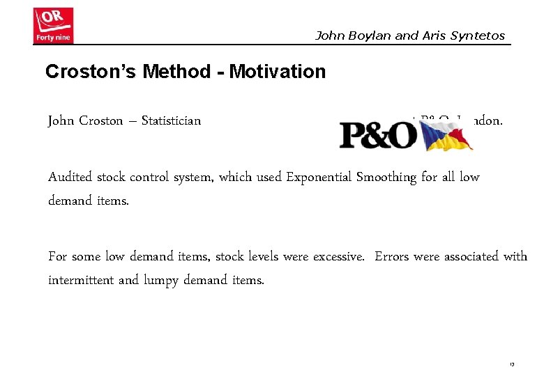 John Boylan and Aris Syntetos Croston’s Method - Motivation John Croston – Statistician at