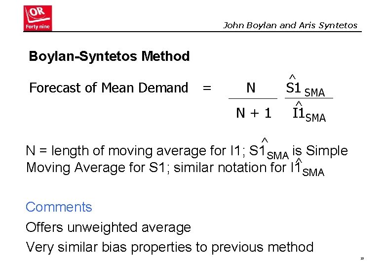 John Boylan and Aris Syntetos Boylan-Syntetos Method Forecast of Mean Demand = N N+1