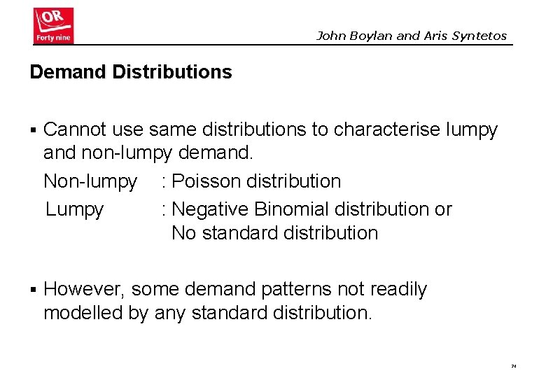 John Boylan and Aris Syntetos Demand Distributions § Cannot use same distributions to characterise