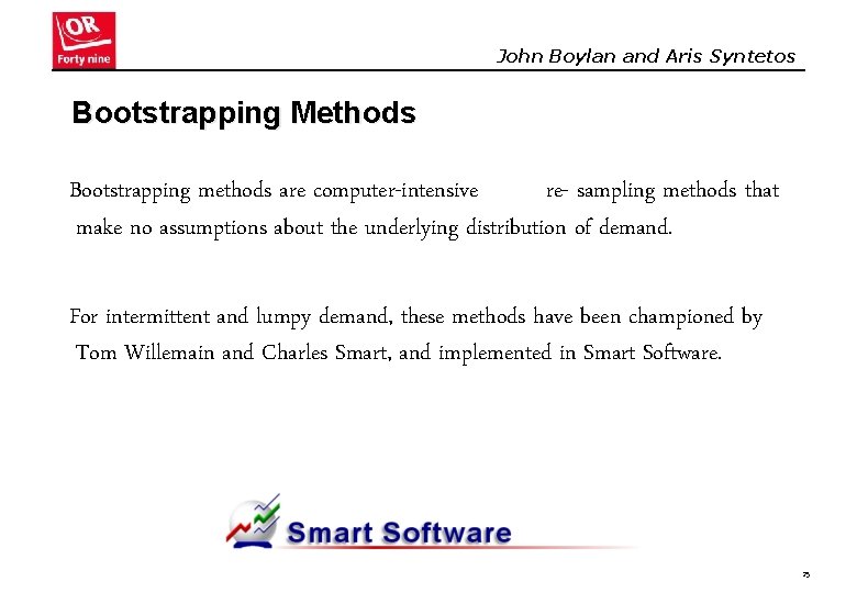 John Boylan and Aris Syntetos Bootstrapping Methods Bootstrapping methods are computer-intensive re- sampling methods