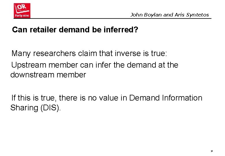 John Boylan and Aris Syntetos Can retailer demand be inferred? Many researchers claim that