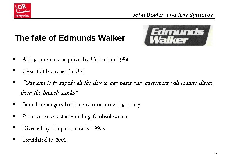 John Boylan and Aris Syntetos The fate of Edmunds Walker § Ailing company acquired