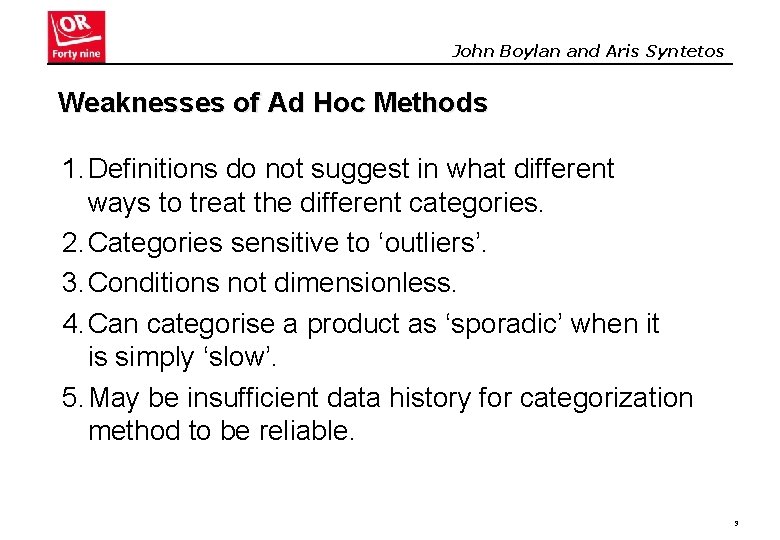 John Boylan and Aris Syntetos Weaknesses of Ad Hoc Methods 1. Definitions do not