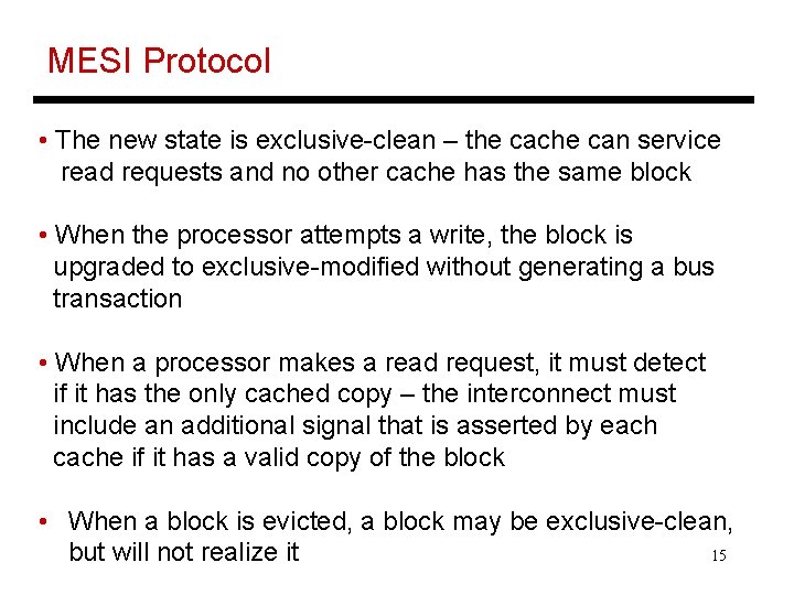 MESI Protocol • The new state is exclusive-clean – the cache can service read