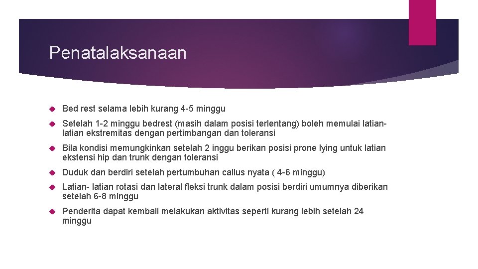 Penatalaksanaan Bed rest selama lebih kurang 4 -5 minggu Setelah 1 -2 minggu bedrest