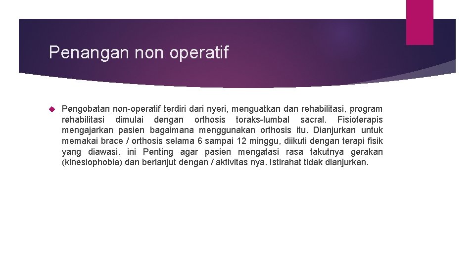 Penangan non operatif Pengobatan non-operatif terdiri dari nyeri, menguatkan dan rehabilitasi, program rehabilitasi dimulai