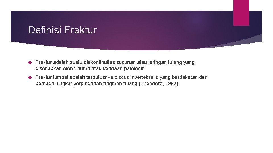 Definisi Fraktur adalah suatu diskontinuitas susunan atau jaringan tulang yang disebabkan oleh trauma atau