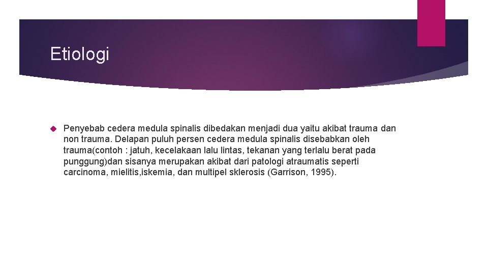 Etiologi Penyebab cedera medula spinalis dibedakan menjadi dua yaitu akibat trauma dan non trauma.