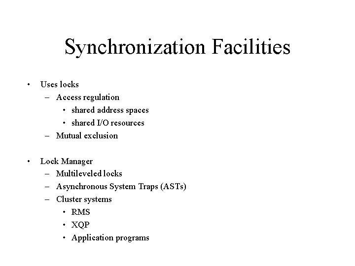 Synchronization Facilities • Uses locks – Access regulation • shared address spaces • shared