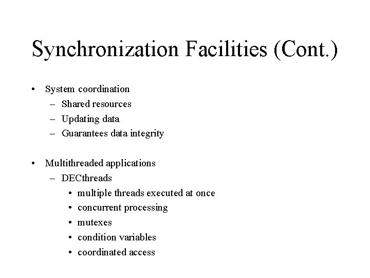 Synchronization Facilities (Cont. ) • System coordination – Shared resources – Updating data –