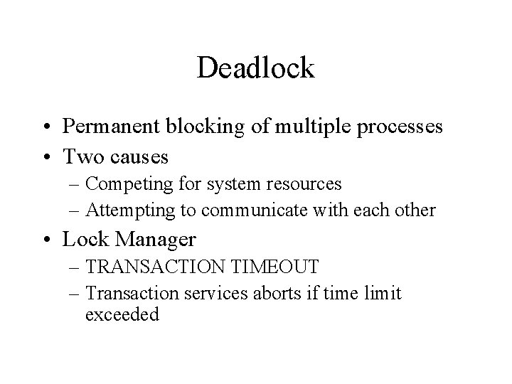 Deadlock • Permanent blocking of multiple processes • Two causes – Competing for system