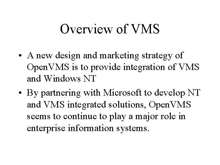 Overview of VMS • A new design and marketing strategy of Open. VMS is