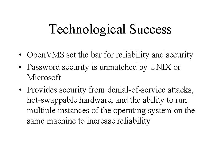 Technological Success • Open. VMS set the bar for reliability and security • Password