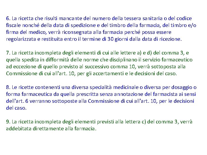 6. La ricetta che risulti mancante del numero della tessera sanitaria o del codice