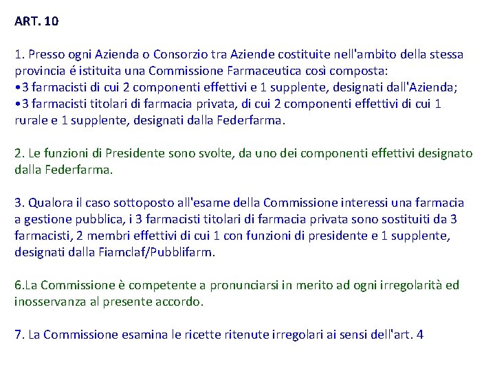 ART. 10 1. Presso ogni Azienda o Consorzio tra Aziende costituite nell'ambito della stessa