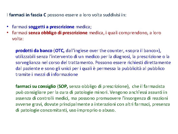 I farmaci in fascia C possono essere a loro volta suddivisi in: • farmaci