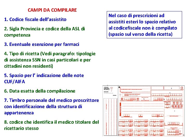 CAMPI DA COMPILARE 1. Codice fiscale dell’assistito 2. Sigla Provincia e codice della ASL