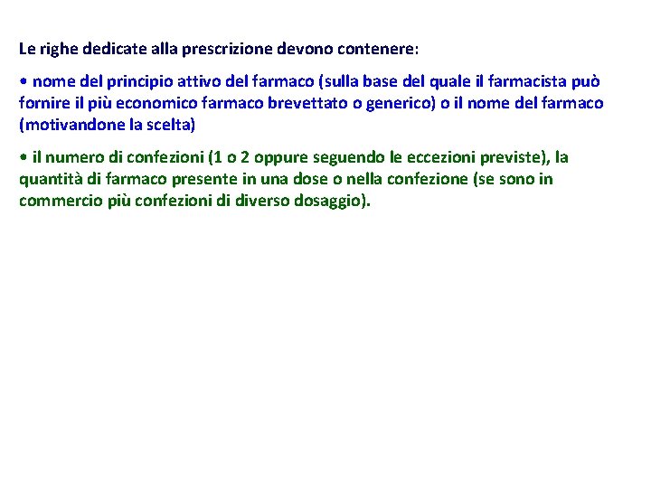 Le righe dedicate alla prescrizione devono contenere: • nome del principio attivo del farmaco