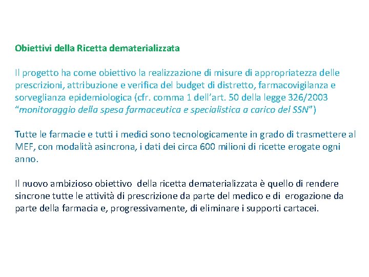 Obiettivi della Ricetta dematerializzata Il progetto ha come obiettivo la realizzazione di misure di