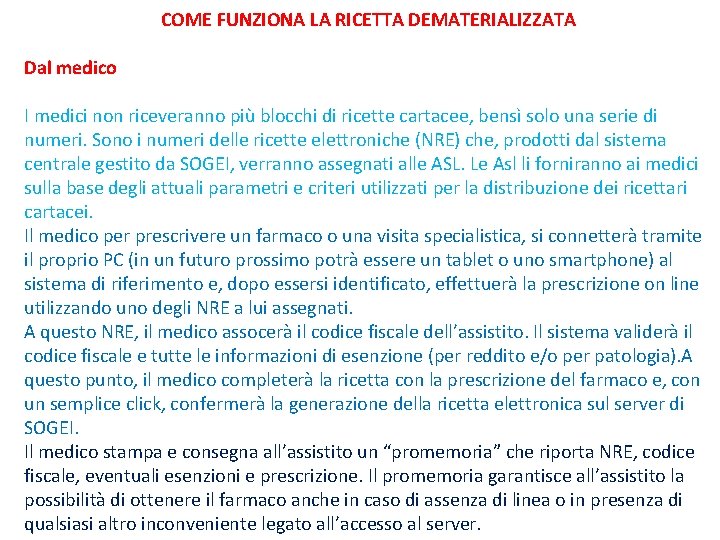 COME FUNZIONA LA RICETTA DEMATERIALIZZATA Dal medico I medici non riceveranno più blocchi di