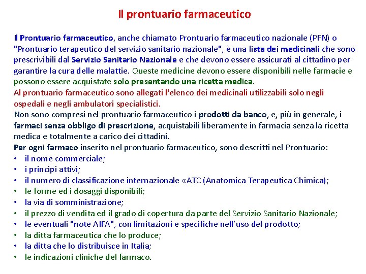 Il prontuario farmaceutico Il Prontuario farmaceutico, anche chiamato Prontuario farmaceutico nazionale (PFN) o "Prontuario