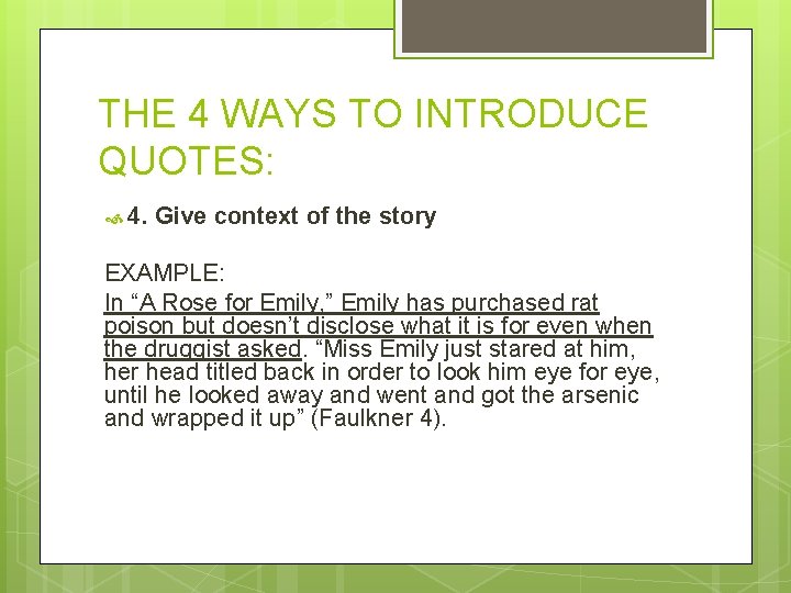 THE 4 WAYS TO INTRODUCE QUOTES: 4. Give context of the story EXAMPLE: In