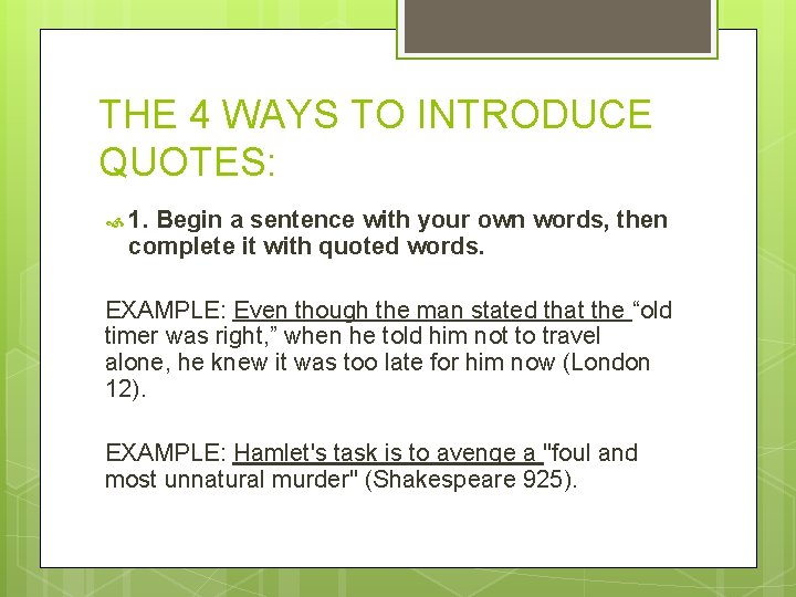 THE 4 WAYS TO INTRODUCE QUOTES: 1. Begin a sentence with your own words,