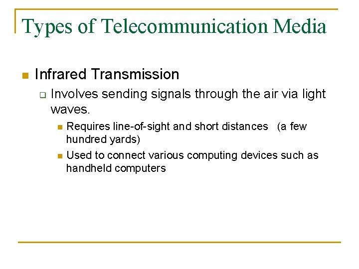 Types of Telecommunication Media n Infrared Transmission q Involves sending signals through the air