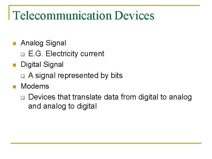 Telecommunication Devices n n n Analog Signal q E. G. Electricity current Terminology Digital