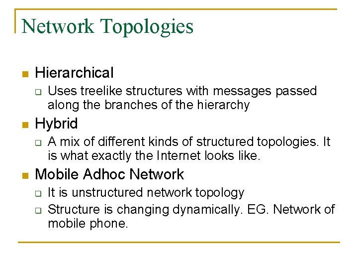 Network Topologies n Hierarchical q n Hybrid q n Uses treelike structures with messages