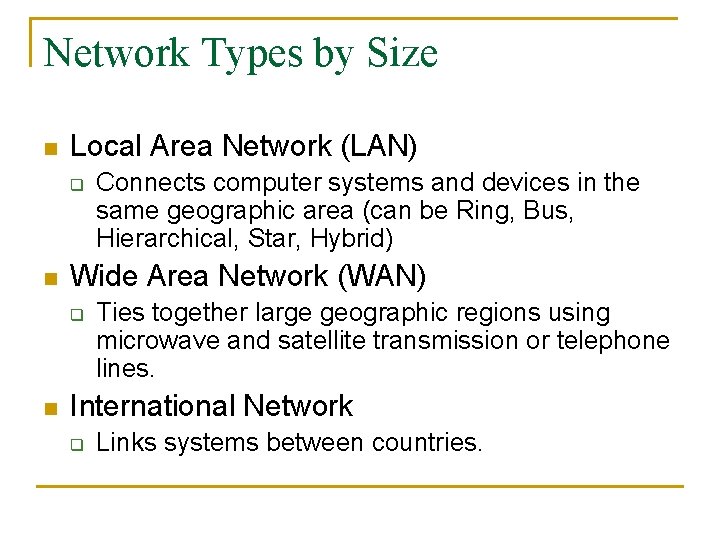 Network Types by Size n Local Area Network (LAN) q n Wide Area Network