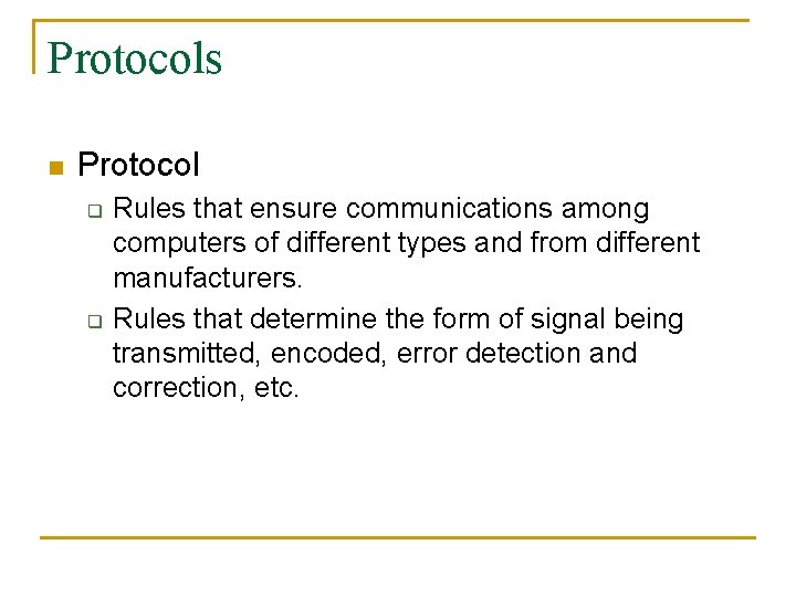 Protocols n Protocol q q Rules that ensure communications among computers of different types