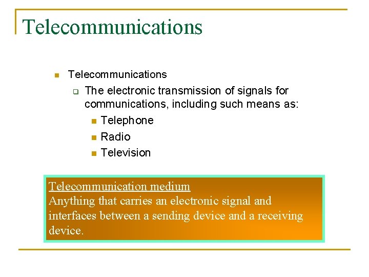 Telecommunications n Telecommunications q The electronic transmission of signals for communications, including such means Telecommunications n Telecommunications q The electronic transmission of signals for communications, including such means