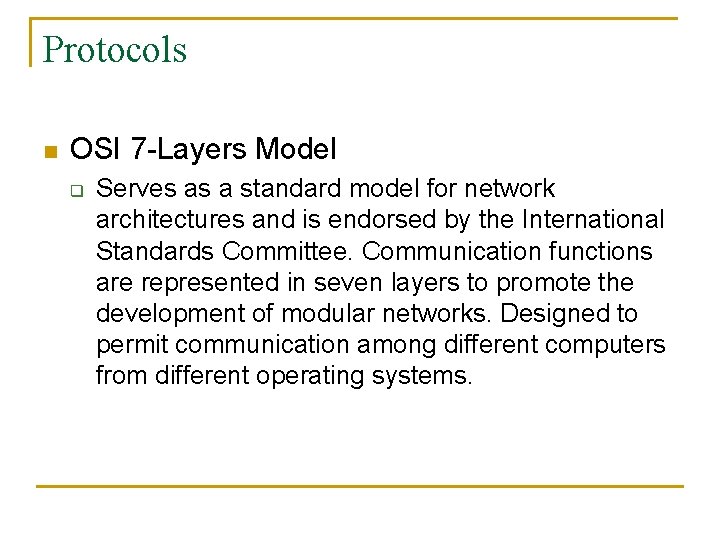 Protocols n OSI 7 -Layers Model q Serves as a standard model for network