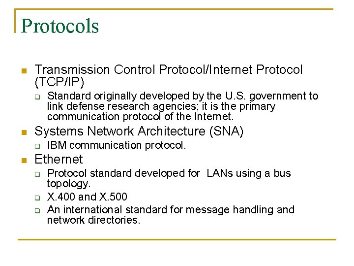 Protocols n Transmission Control Protocol/Internet Protocol (TCP/IP) q n Systems Network Architecture (SNA) q