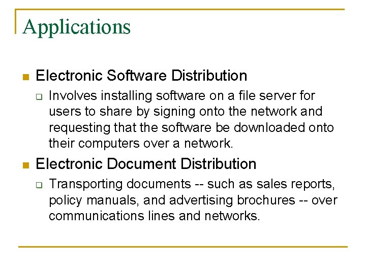 Applications n Electronic Software Distribution q n Involves installing software on a file server