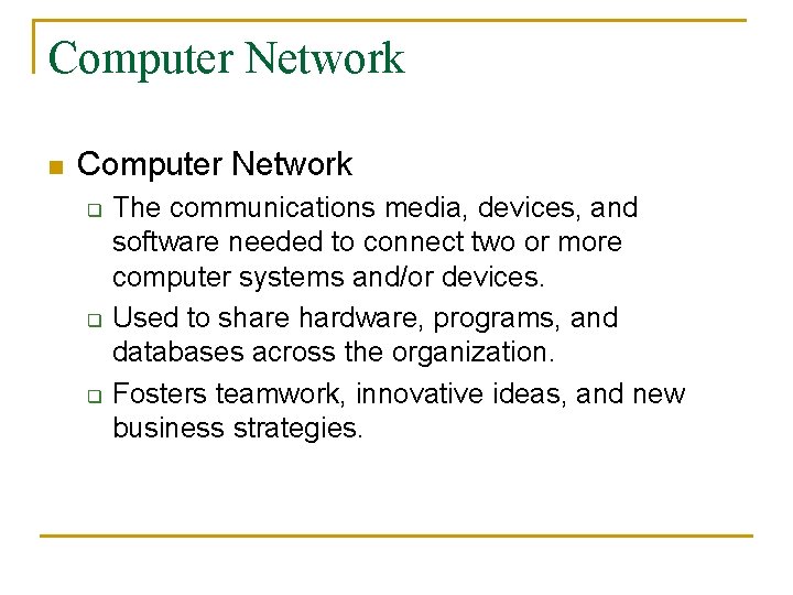 Computer Network n Computer Network q q q The communications media, devices, and software