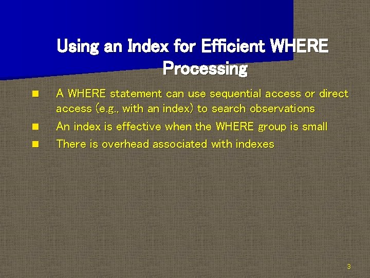 Using an Index for Efficient WHERE Processing n n n A WHERE statement can