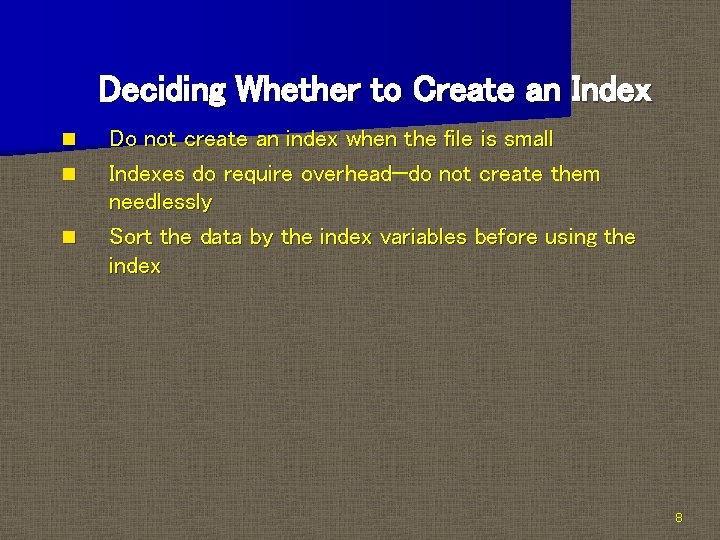 Deciding Whether to Create an Index n n n Do not create an index