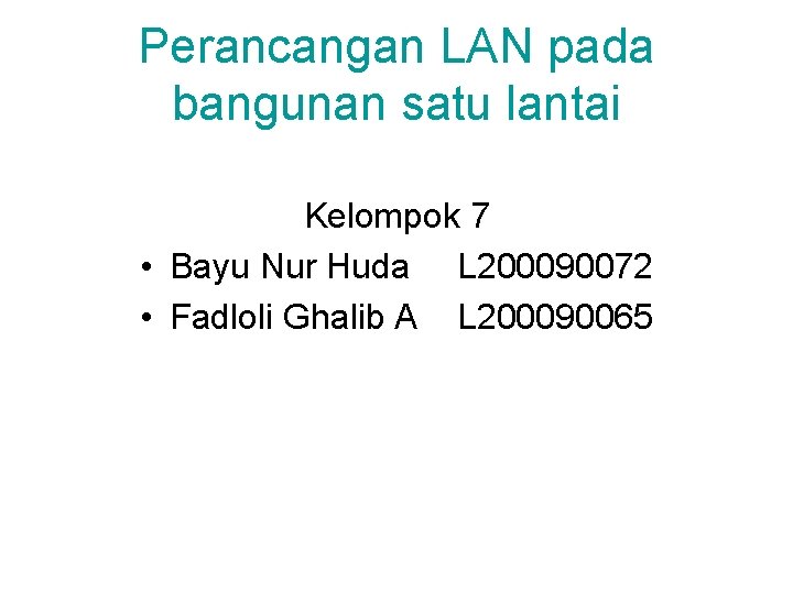 Perancangan LAN pada bangunan satu lantai Kelompok 7 • Bayu Nur Huda L 200090072