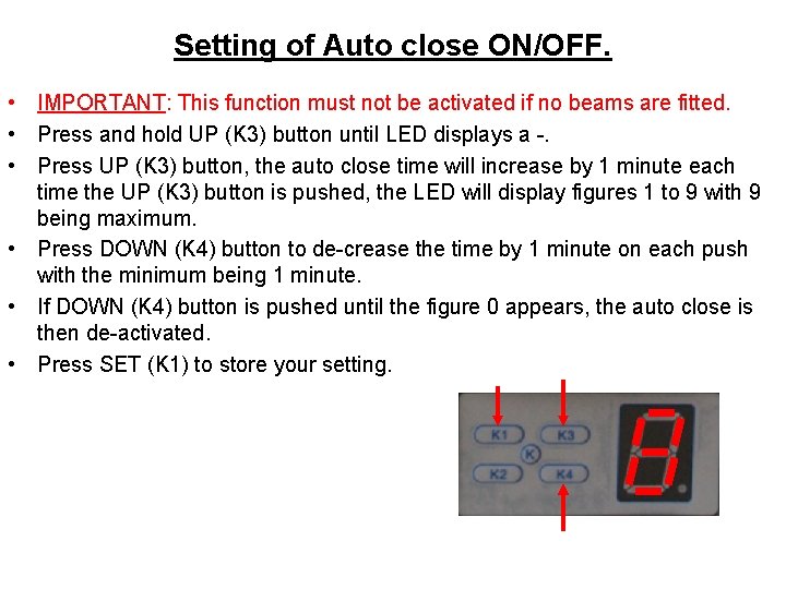 Setting of Auto close ON/OFF. • IMPORTANT: This function must not be activated if